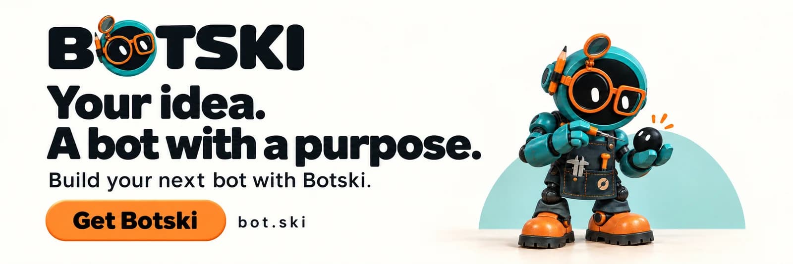 Botski brand banner: Your idea. A bot with a purpose.